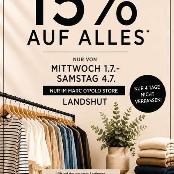 15 % auf ALLES nur von 1.7 - 4.7 bei Marc O´Polo Landshut